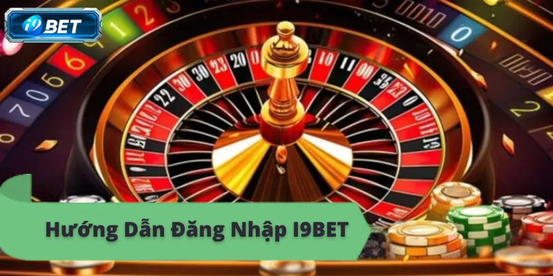 Hướng Dẫn Đăng Nhập I9BET